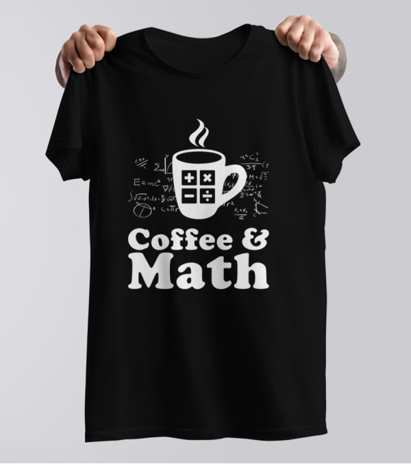 Coffee And Math Mug With Equations T-Shirt