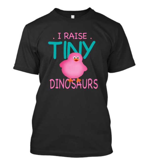 I Raise Tiny Dinosaurs Cute Pink Chick Image T-Shirt