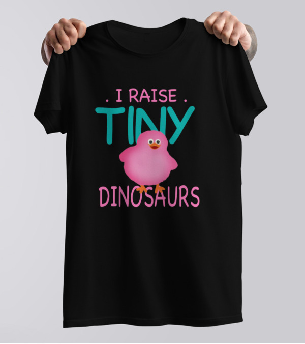 I Raise Tiny Dinosaurs Cute Pink Chick Image T-Shirt