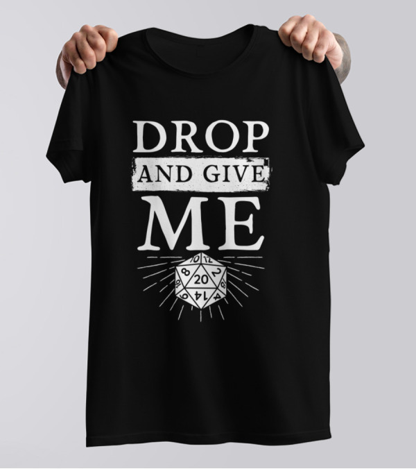 Drop And Give Me 20 Dice RPG T-Shirt