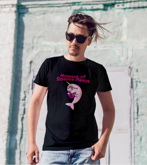 Moment Of Science Please Funny Narwhal Unicorn Of Sea Lover Science Teacher T-Shirt