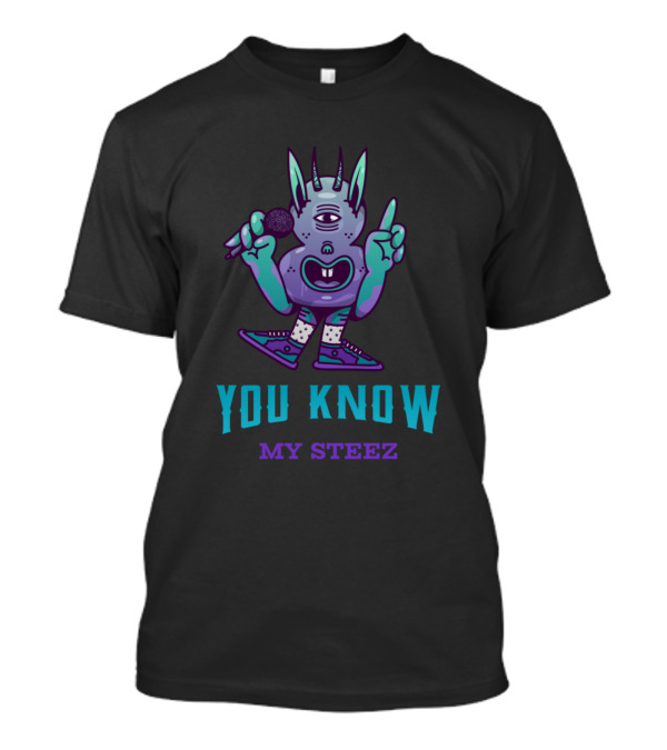 You Know My Steez Funny Caracter T-Shirt