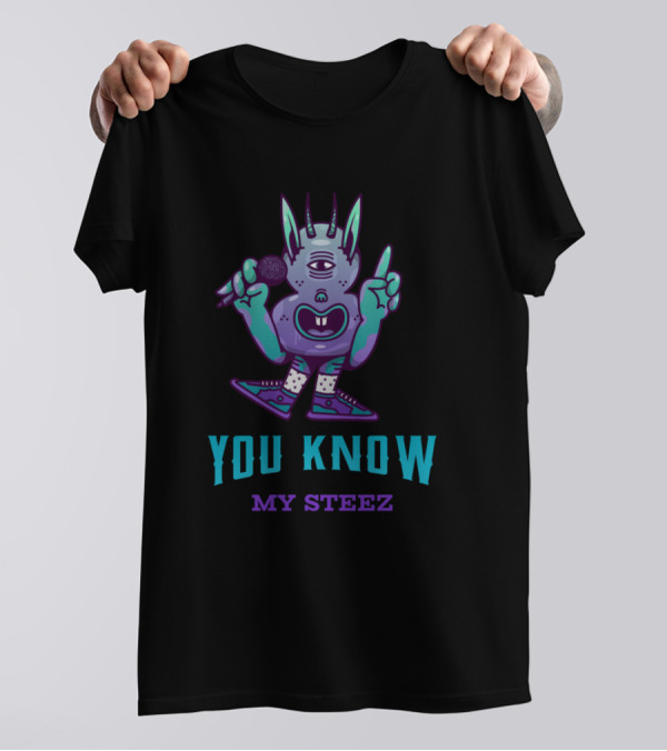 You Know My Steez Funny Caracter T-Shirt