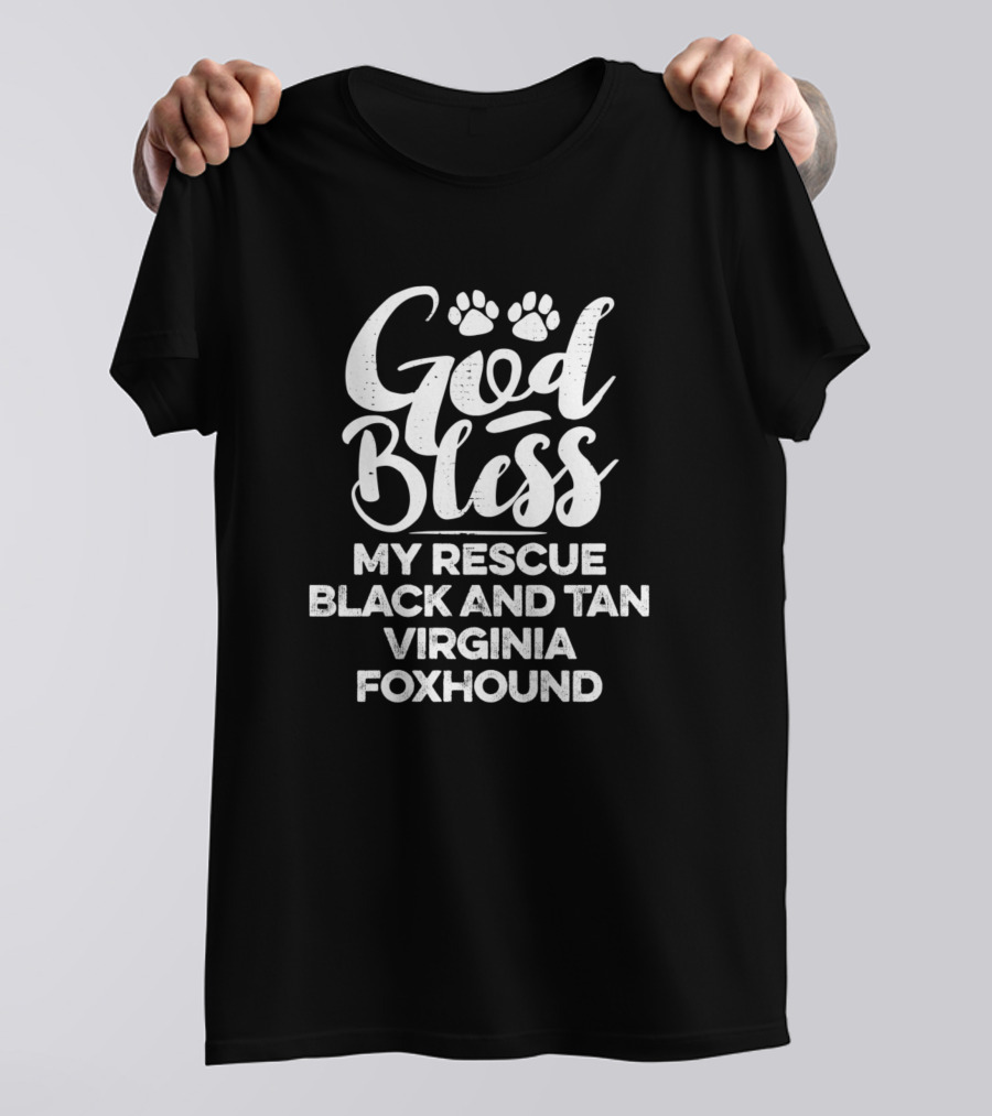God Bless My Rescue Black And Tan Virginia Foxhound T-Shirt