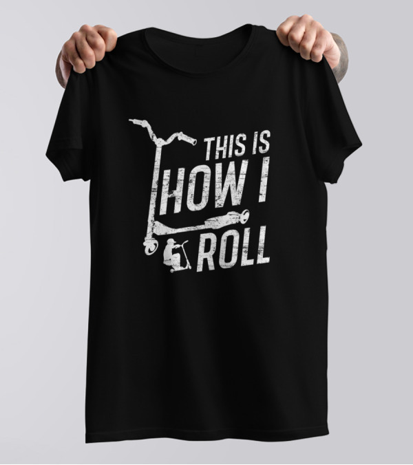 This Is How I Roll Scooter T-Shirt