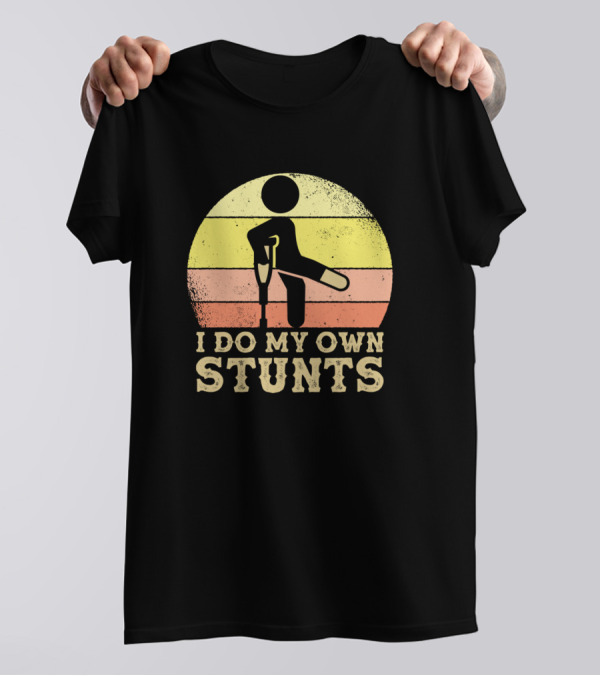 I Do My Own Stunts Retro Crutch Leg Injury Humor T-Shirt