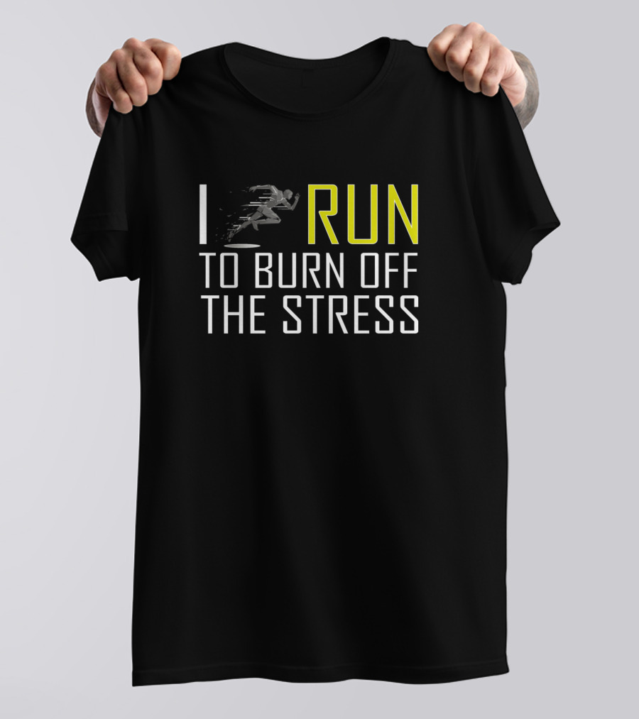 I Run To Burn Off The Stress With Runner Sprinting T-Shirt