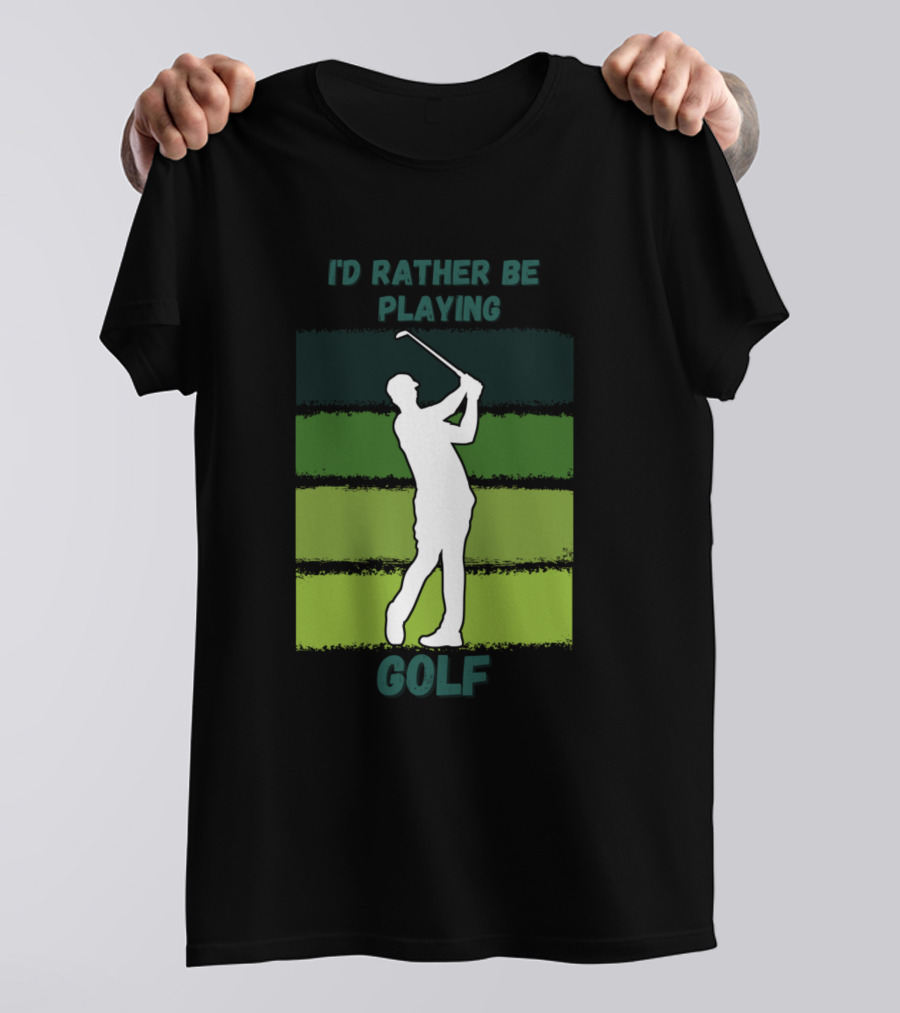 I'D Rather Be Playing Golf Golfer T-Shirt
