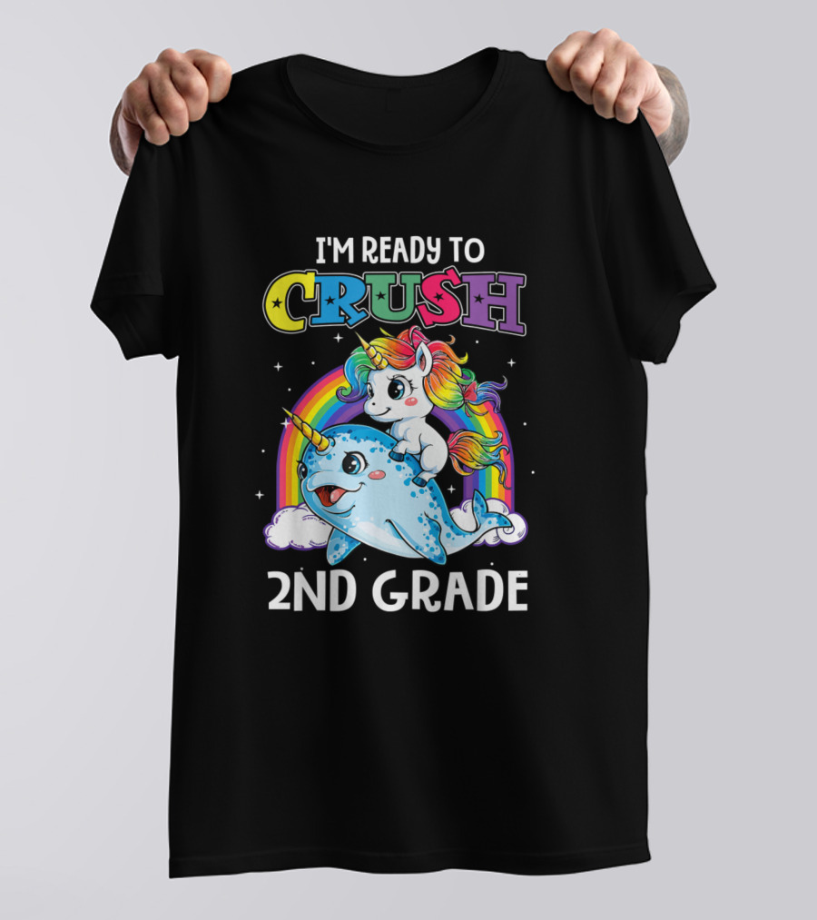 I'm Ready To Crush 2nd Grade Narwhal Unicorn Rainbow Stars T-Shirt