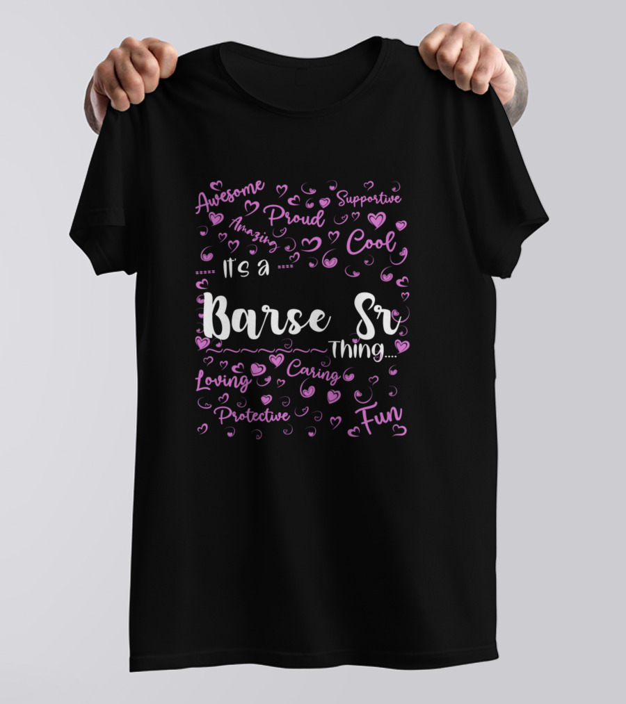 Awesome Proud Supportive Cool Fun It's A Barse Sr Thing Loving Caring Protective T-Shirt
