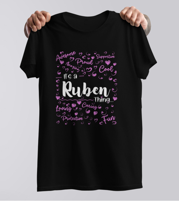 It's A Ruben Thing Proud Supportive Fun Cool Awesome Loving Caring Protective T-Shirt