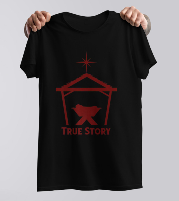 True Story Jesus In The Manger Nativity Scene T-Shirt