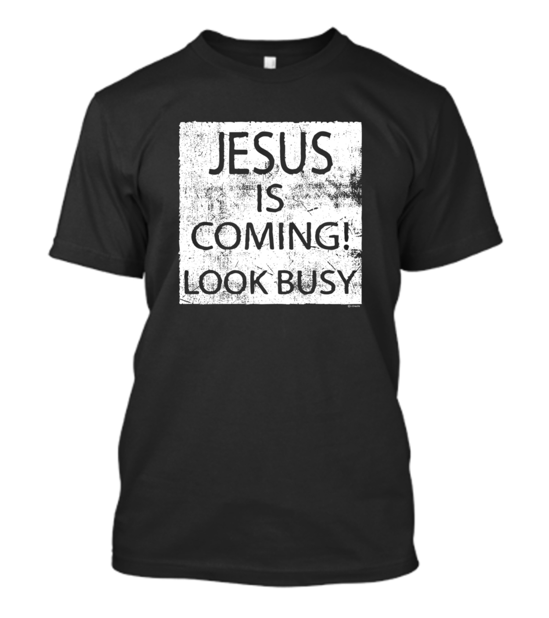 Jesus Is Coming Look Busy T-Shirt