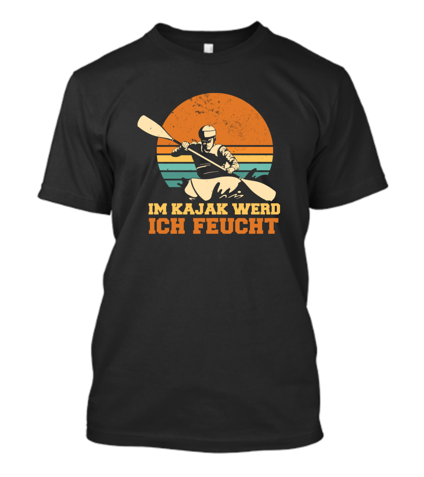 Im Kajak Werd Ich Feucht Kayaking Sport T-Shirt