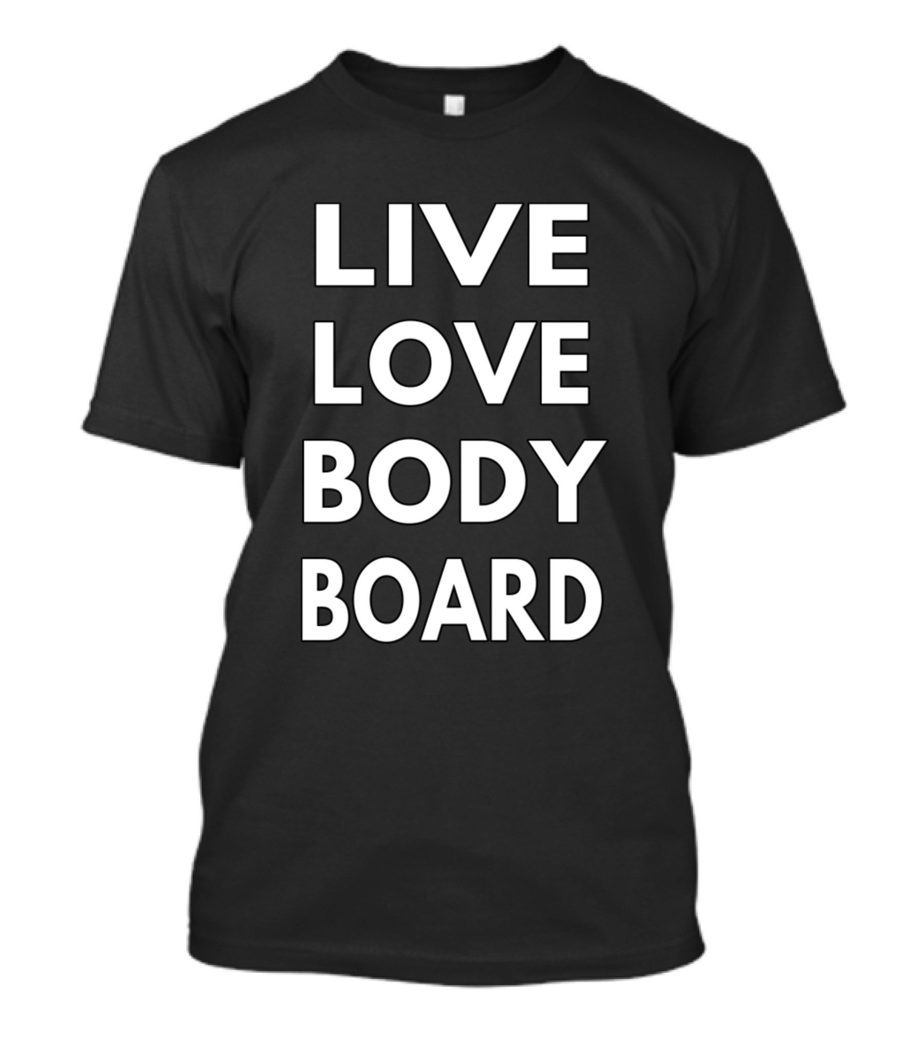 LIVE LOVE BODY BOARD T-Shirt