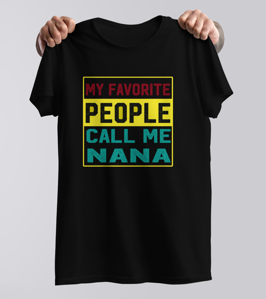 My Favorite People Call Me Nana T-Shirt