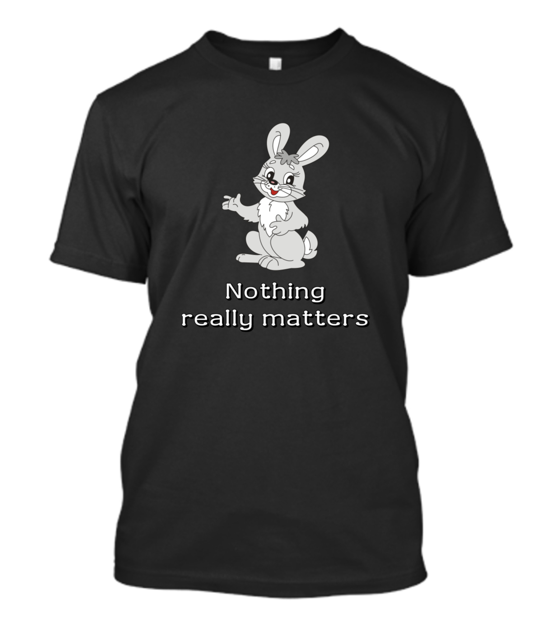 Nothing Really Matters Rabbit Cartoon T-Shirt