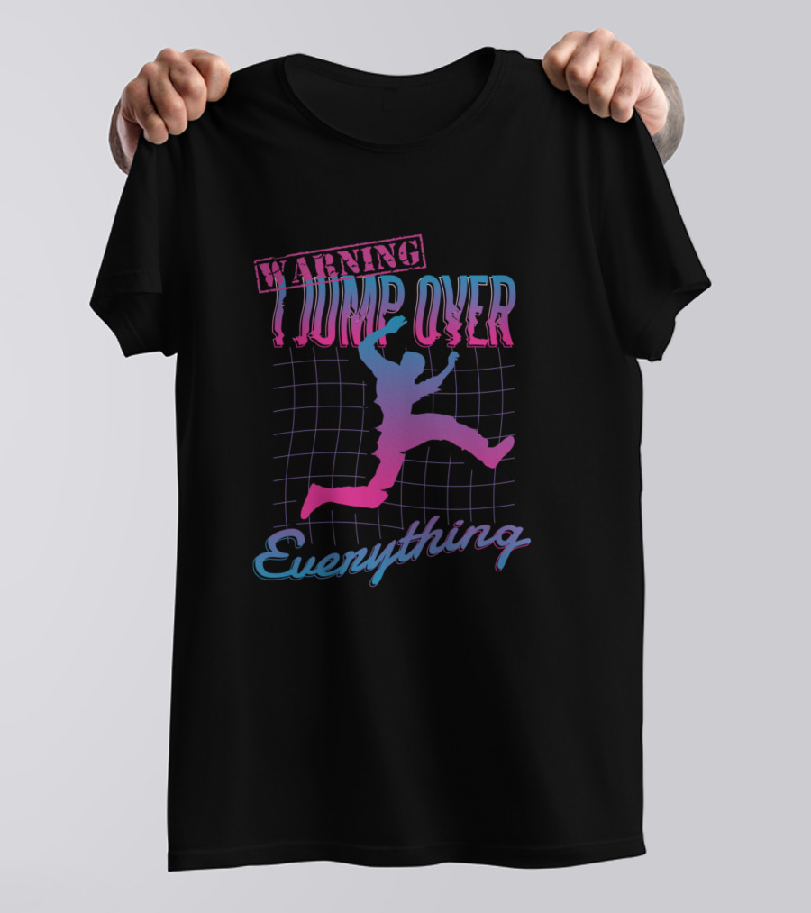 Warning I Jump Over Everything Parkour Runner Freerunner T-Shirt