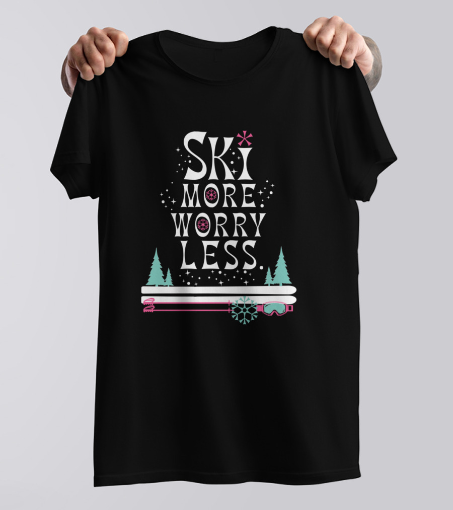 SKI MORE WORRY LESS SNOWFLAKES AND SKIS WITH EVERGREENS T-Shirt