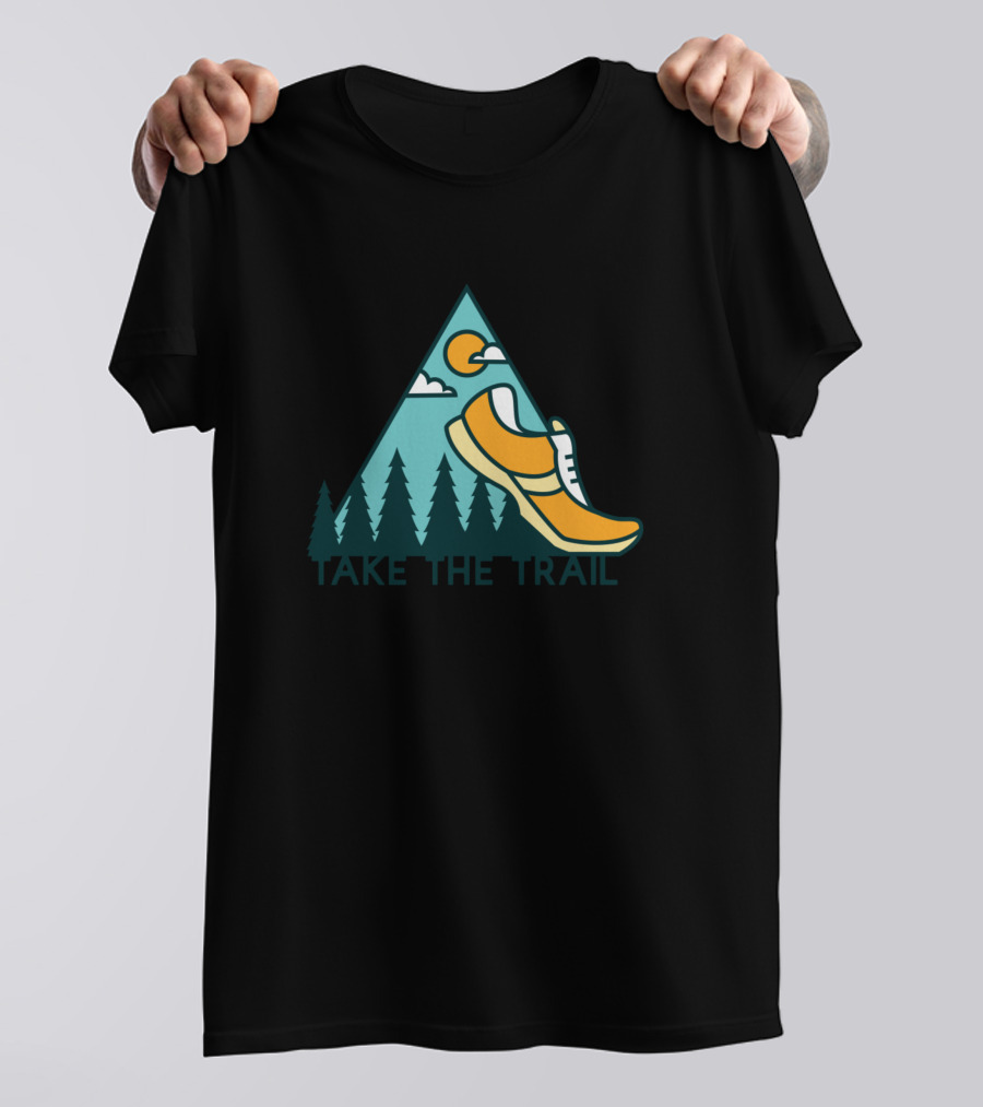 Take The Trail Trail Running Hiking Mountain Shoe Adventure T-Shirt