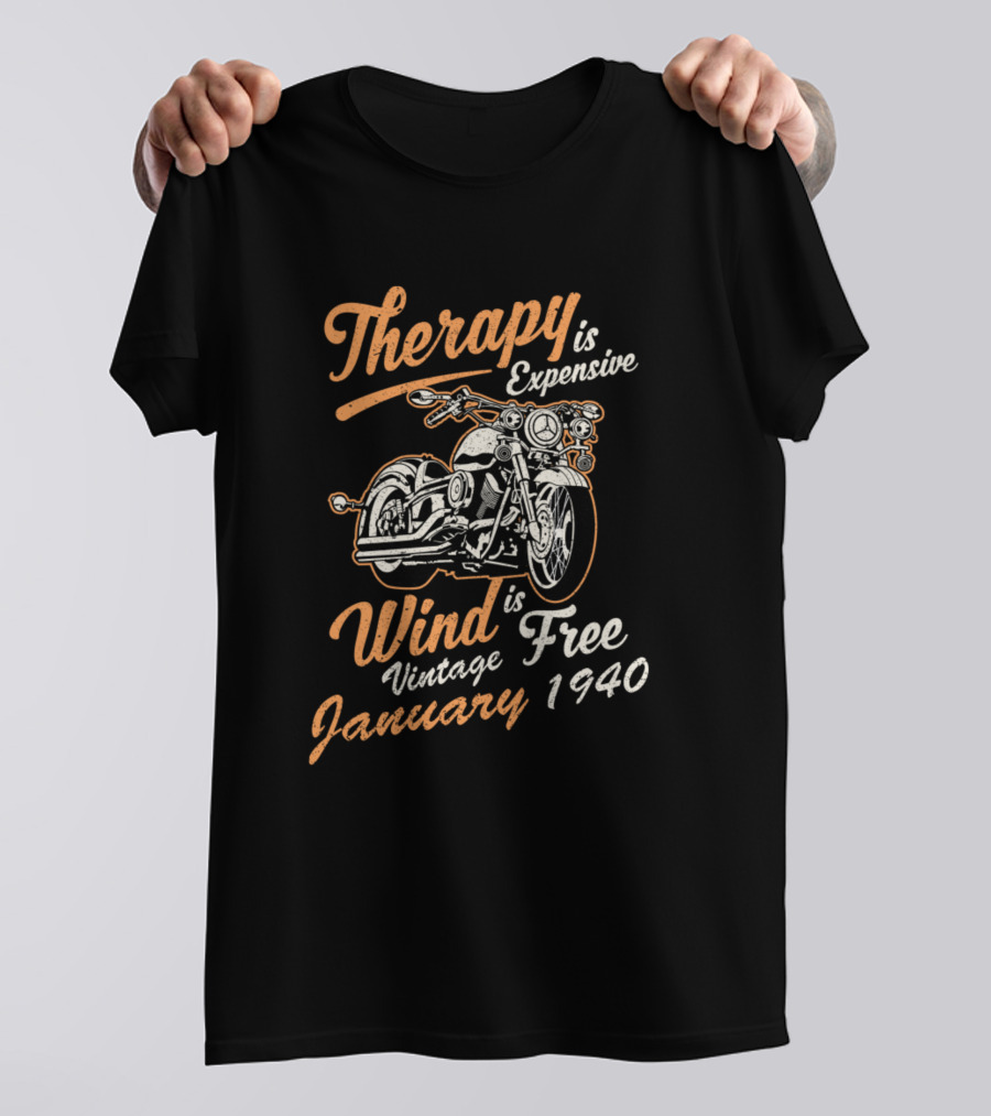 Therapy Is Expensive Wind Is Free Vintage Motorcycle January 1940 T-Shirt