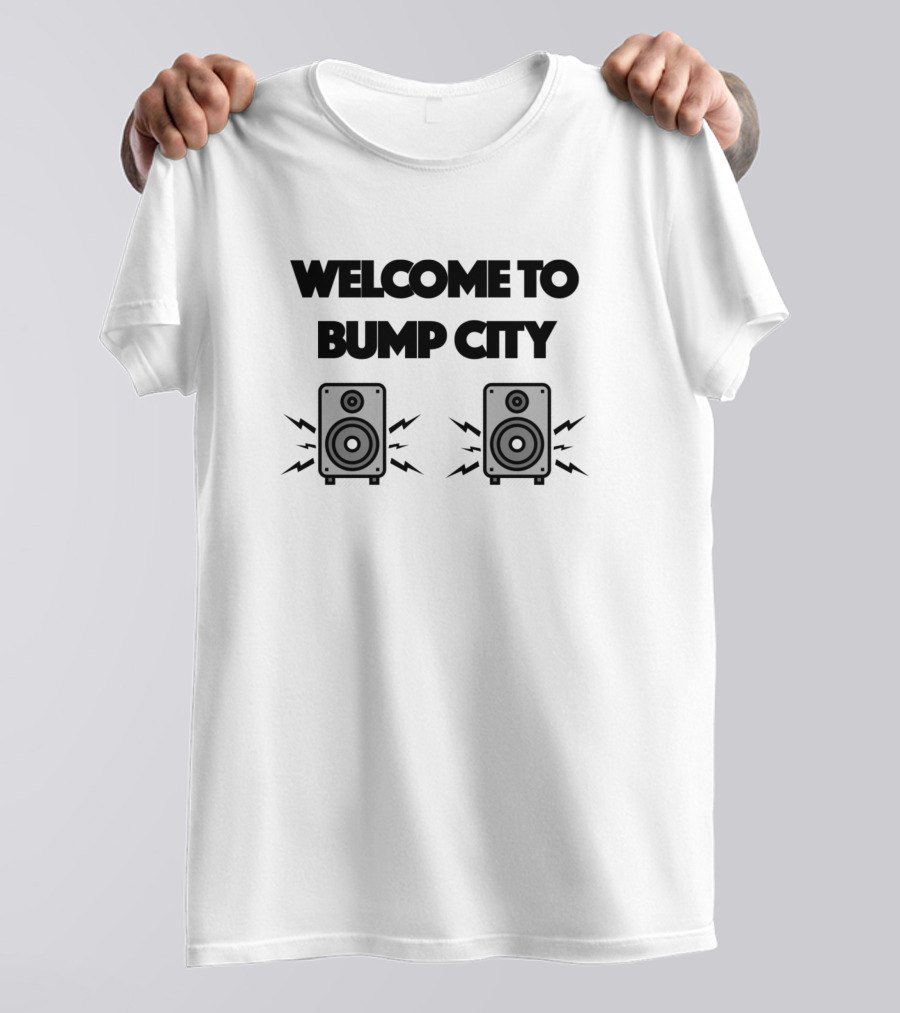WELCOME TO BUMP CITY Speakers With Sound Waves T-Shirt