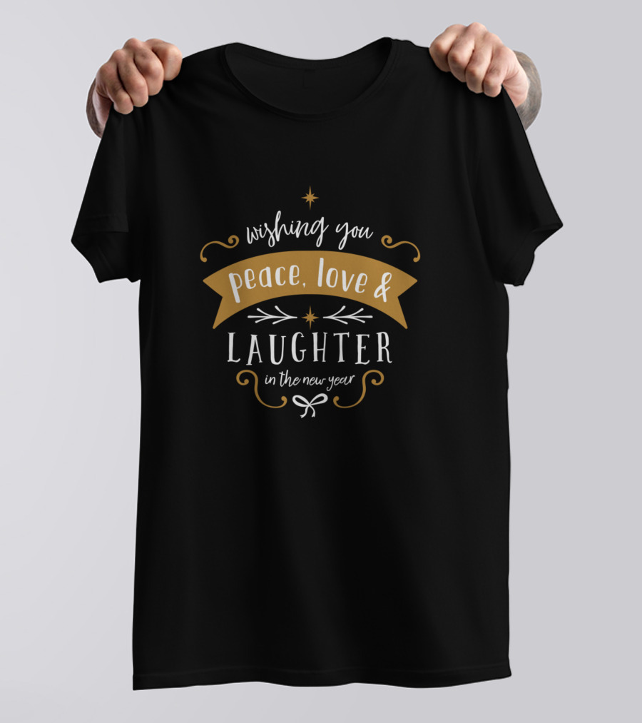 Wishing You Peace Love And Laughter In The New Year Wishes Banner T-Shirt