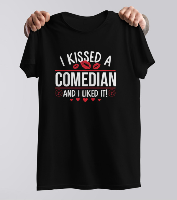 I Kissed A Comedian And I Liked It Funny Valentine Lips Hearts T-Shirt