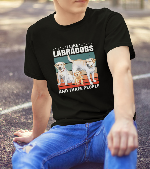 I Like Labradors With Two Adult Dogs And A Puppy Plus Three People T-Shirt