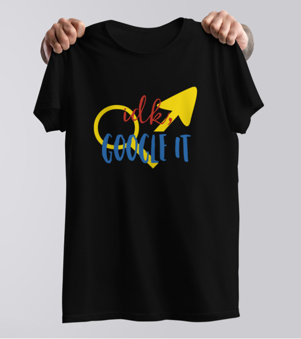 Idk Google It Arrow T-Shirt