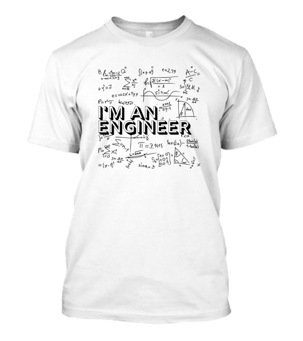 I'm An Engineer Math Physics Formulas Equations T-Shirt