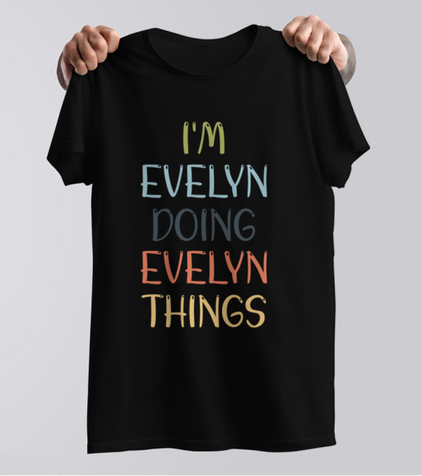 I'M EVELYN DOING EVELYN THINGS T-Shirt