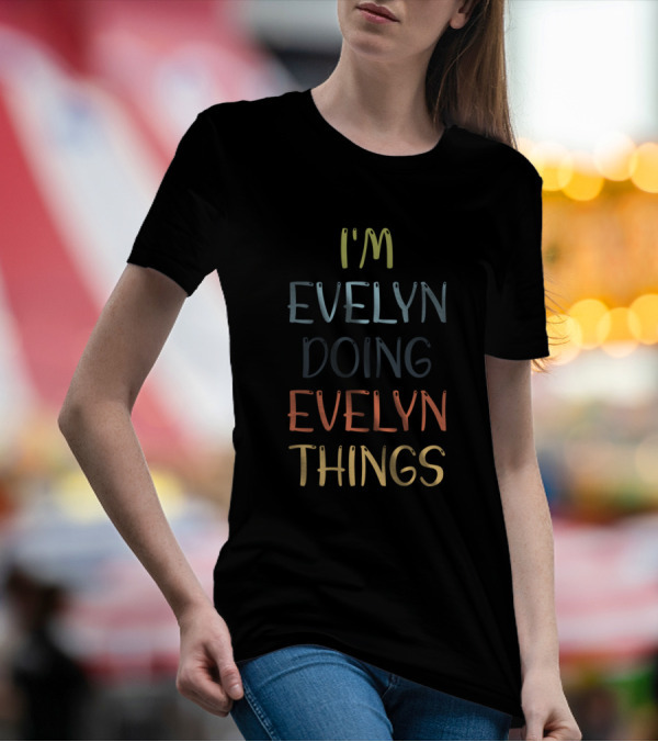 I'M EVELYN DOING EVELYN THINGS T-Shirt