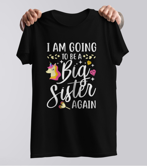 I Am Going To Be A Big Sister Again Unicorn Hearts Stars Diamonds T-Shirt