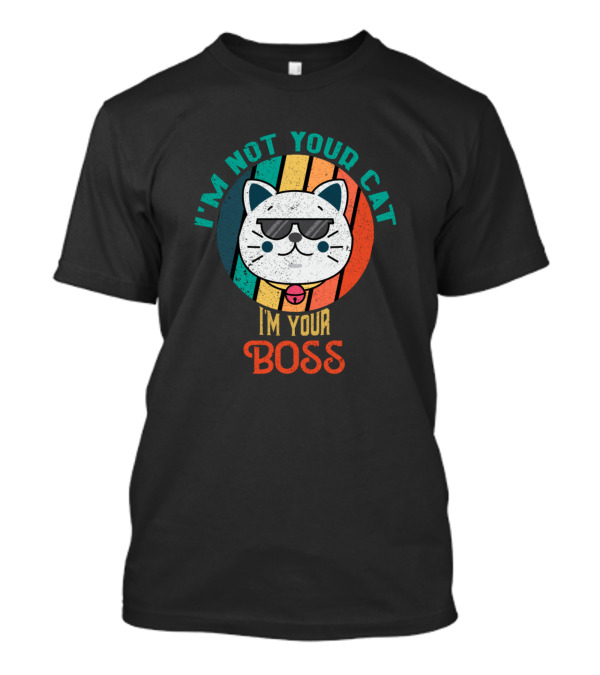 I'm Not Your Cat I'm Your Boss Retro Vintage Cats Sunglasses T-Shirt