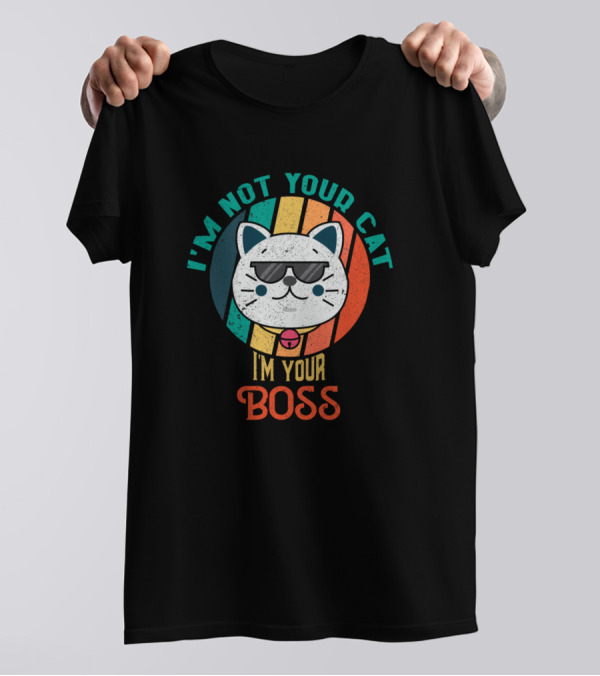 I'm Not Your Cat I'm Your Boss Retro Vintage Cats Sunglasses T-Shirt