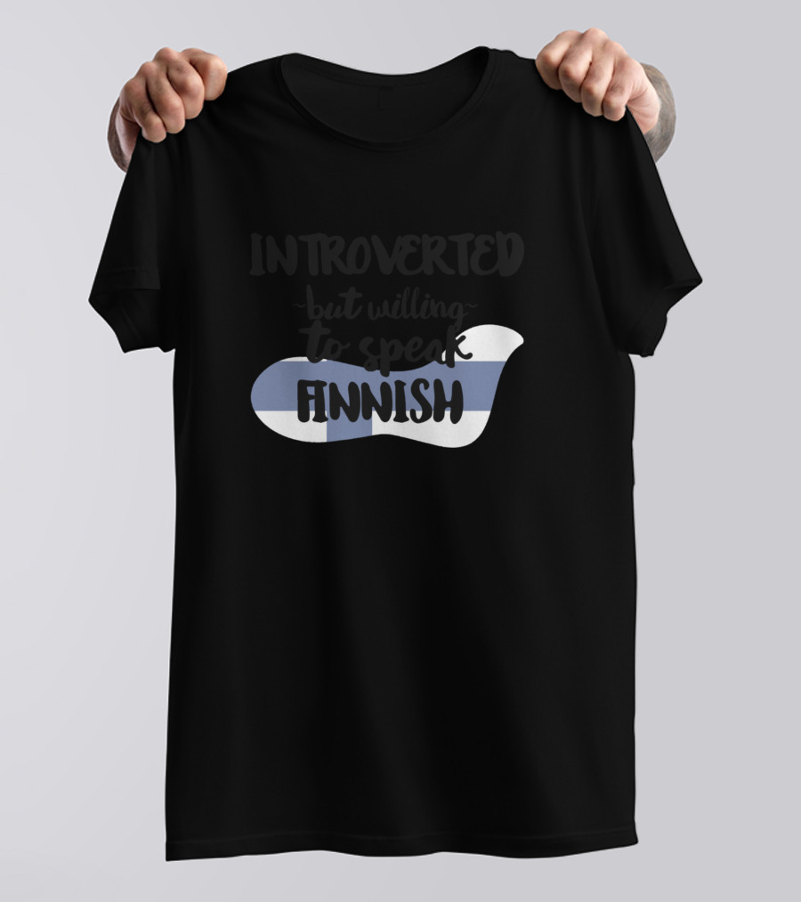 Introverted But Willing To Speak Finnish With Finland Flag Colors T-Shirt