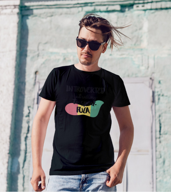 Introverted But Willing To Speak Fula Flag Colors T-Shirt