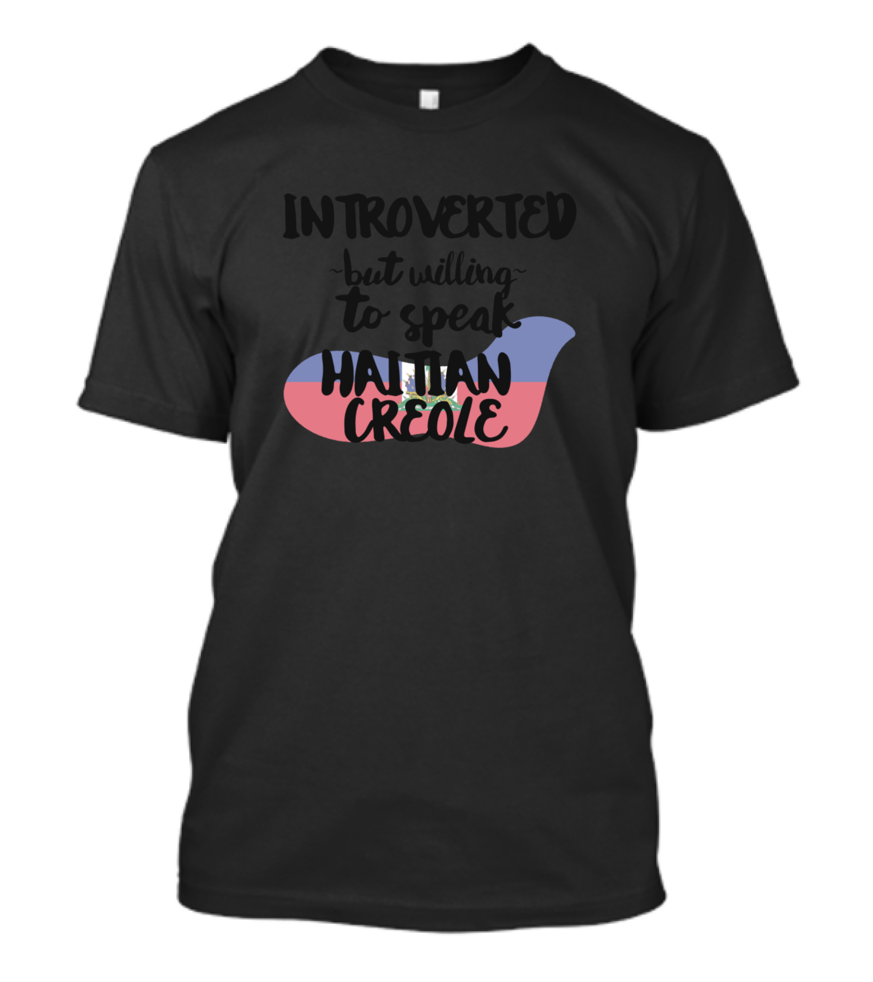 Introverted But Willing To Speak Haitian Creole Flag T-Shirt