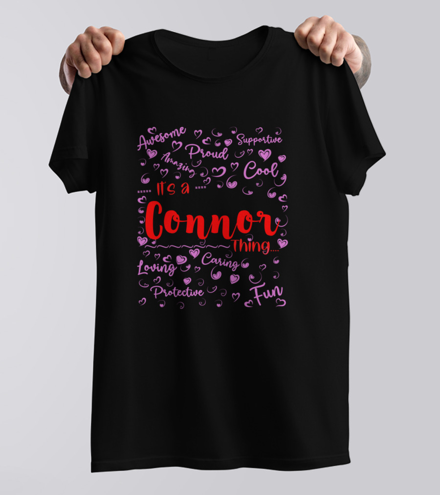 It's A Connor Thing Proud Loving Cool Fun Supportive Family Birthday T-Shirt