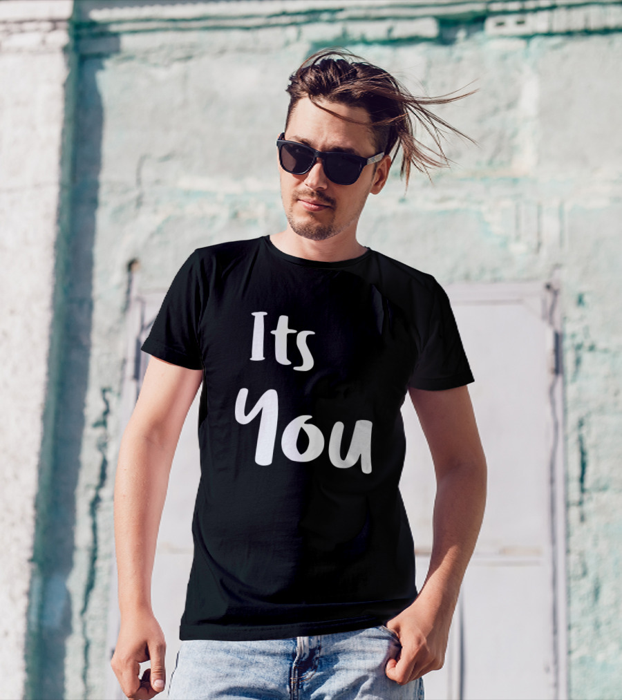 Its You Text Typography T-Shirt
