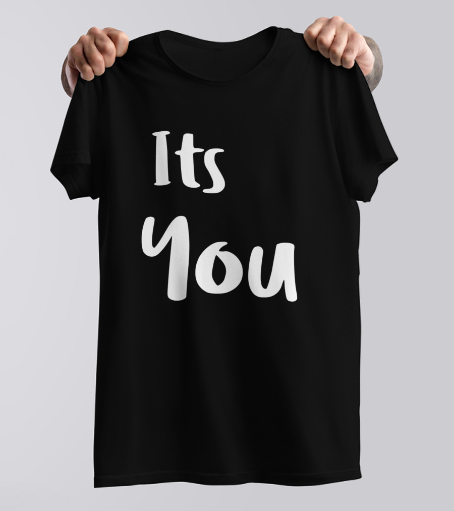 Its You Text Typography T-Shirt