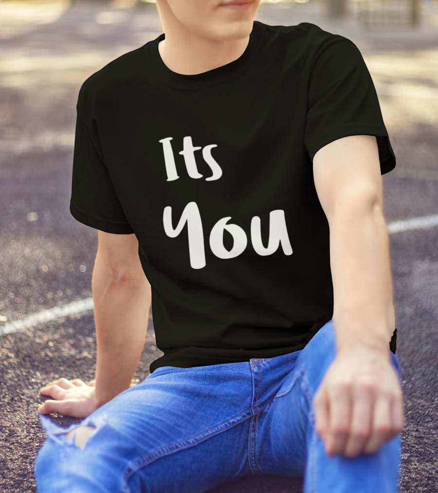 Its You Text Typography T-Shirt