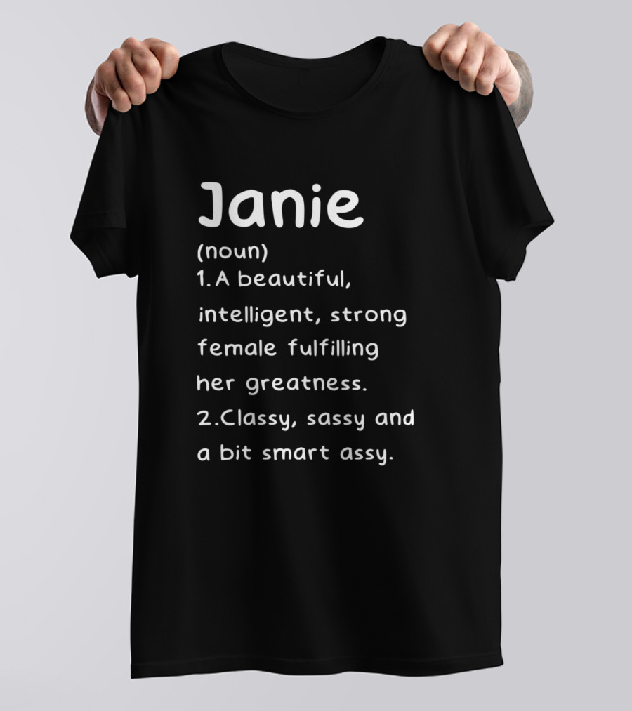 Janie Definition Noun Beautiful Intelligent Strong Female Classy Sassy Smart Assy T-Shirt