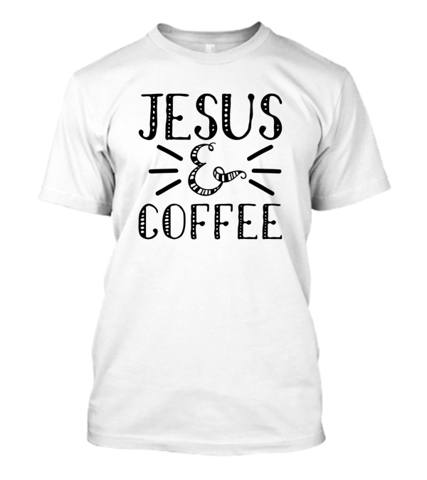 Jesus And Coffee T-Shirt