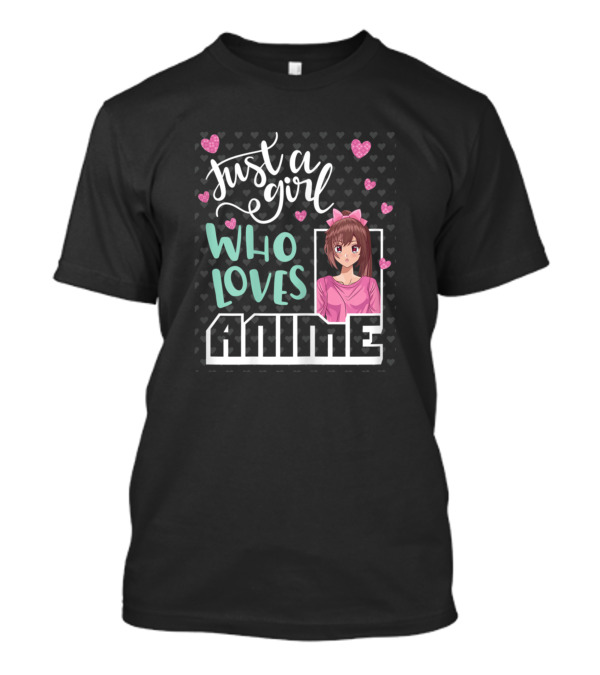 Just A Girl Who Loves Anime Anime Character With Hearts T-Shirt
