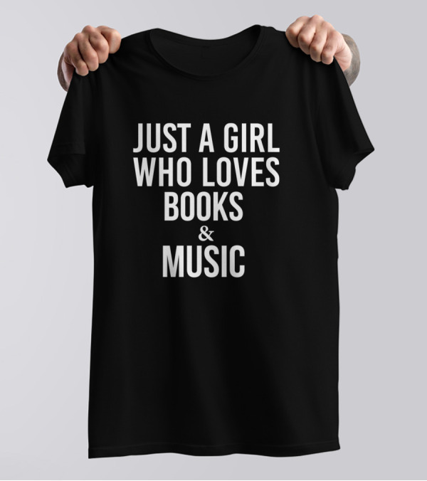 Just A Girl Who Loves Books And Music T-Shirt