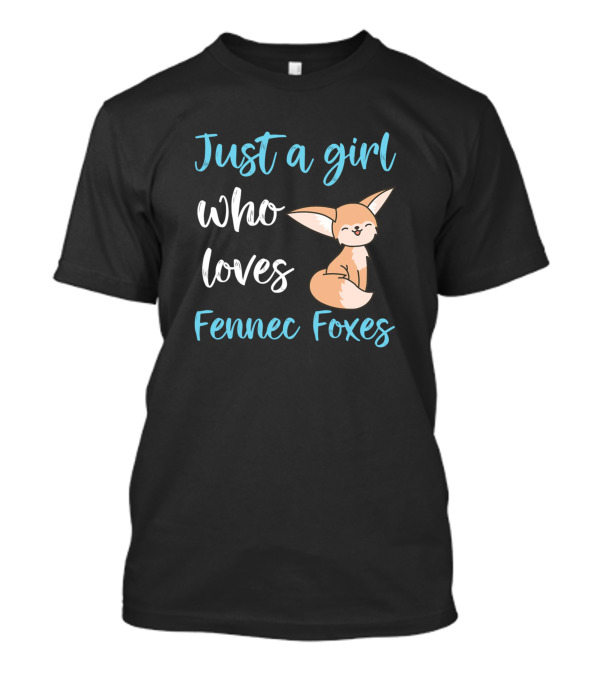 Just A Girl Who Loves Fennec Foxes Cute Kawaii Fen T-Shirt