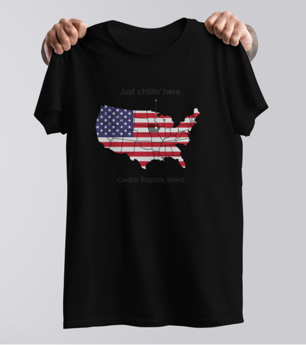 Just Chillin Here Cedar Rapids Iowa American Flag Map T-Shirt
