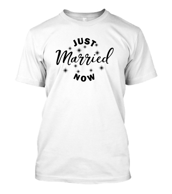 Just Married Now T-Shirt